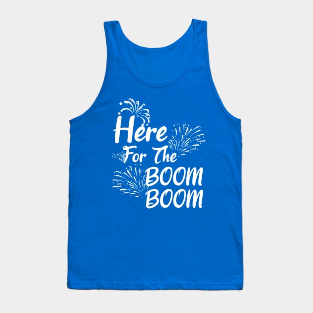 Here For The Boom Boom 4th of July Tank Top by MarYouLi